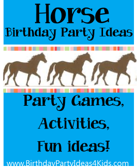 http://www.birthdaypartyideas4kids.com/horse-party-ideas.htm