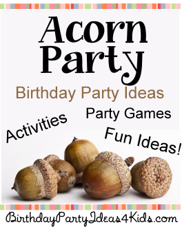 http://www.birthdaypartyideas4kids.com/acorn-party.html