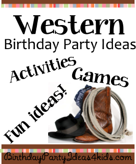 http://birthdaypartyideas4kids.com/western-theme.htm